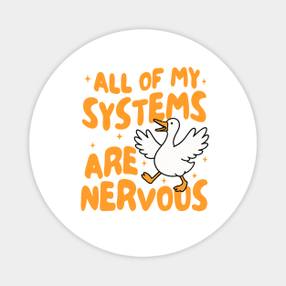 Mental Health Silly Goose ADHD All Of My Systems Are Nervous Magnet